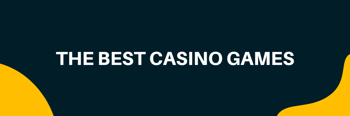 The Best Casino Games