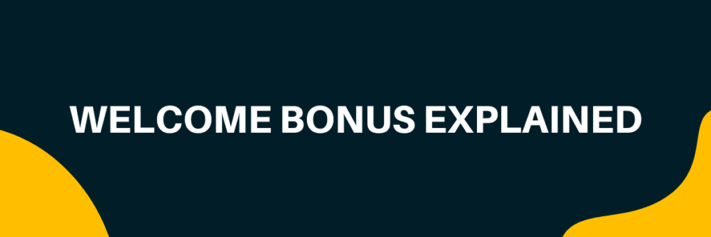 Welcome Bonus explained